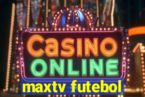 maxtv futebol